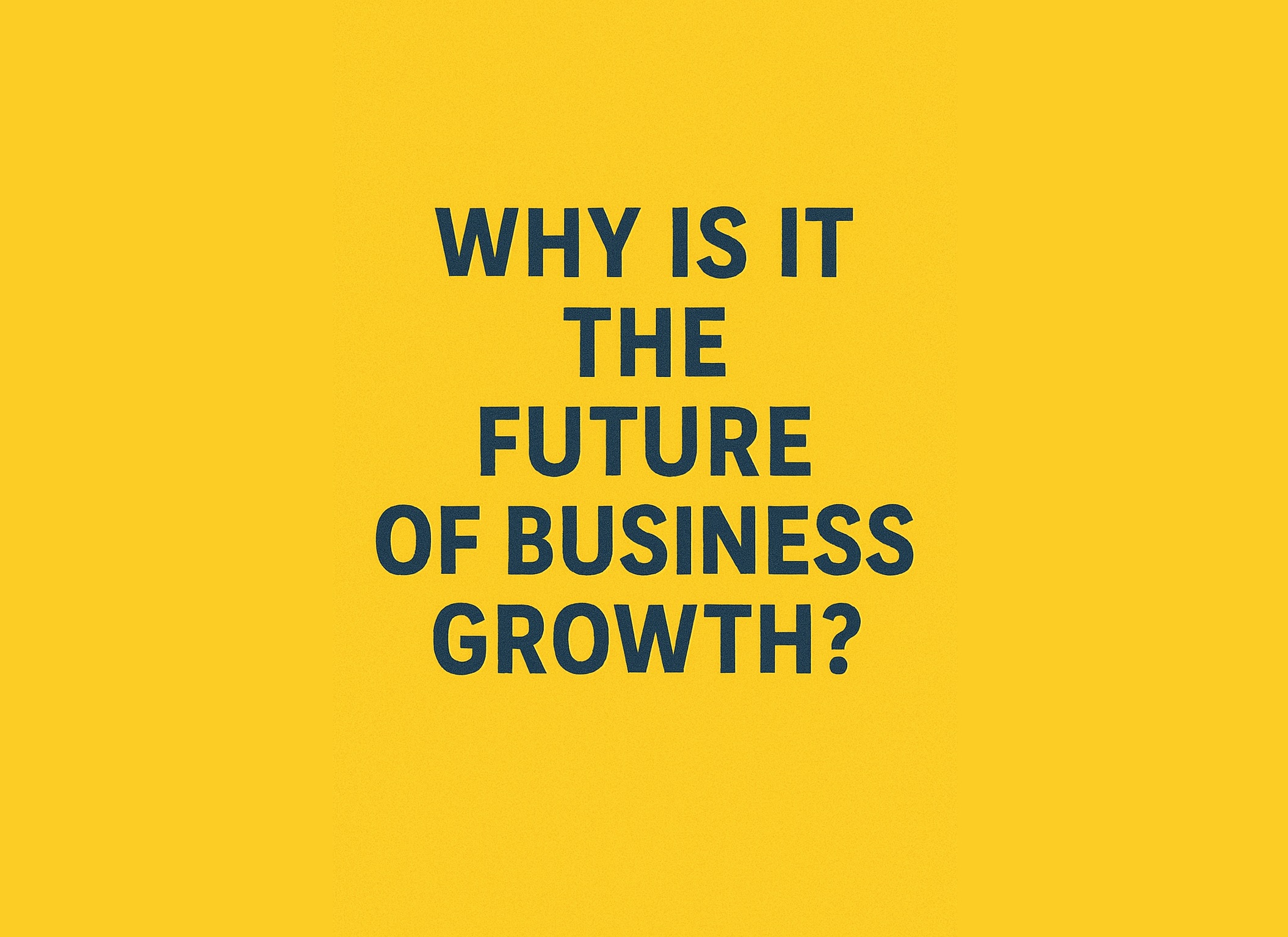 why is it the future of business growth